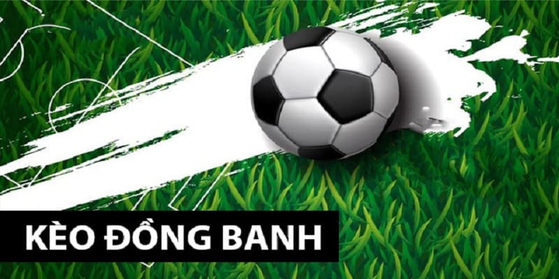 Kèo đồng banh là gì?