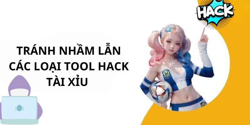 Tránh nhầm lẫn các loại tool hack tài xỉu